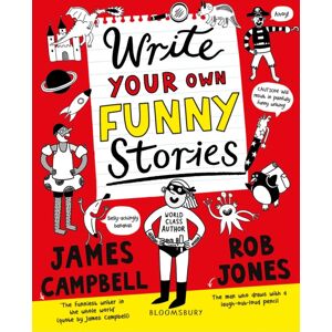 Bloomsbury Publishing PLC Write Your Own Funny Stories : A Laugh-Out-Loud Book For Budding Writers Bloomsbury Publishing PLC Write Your Own Funny Stories : A Laugh-Out-Loud Book For Budding Writers
