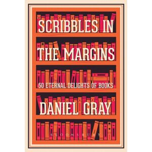 Bloomsbury Publishing PLC Scribbles In The Margins : 50 Eternal Delights Of Books Shortlisted For The Books Are My Bag Readers Awards! Bloomsbury Publishing PLC Scribbles In The Margins : 50 Eternal Delights Of Books Shortlisted For The Books Are My Bag Readers Awards!