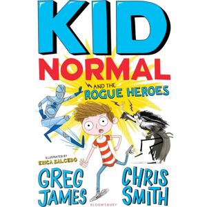 Bloomsbury Publishing PLC Kid Normal And The Rogue Heroes : The Second Book In The Super Heroic, Super Silly Series From Greg James And Chris Smith Bloomsbury Publishing PLC Kid Normal And The Rogue Heroes : The Second Book In The Super Heroic, Super Silly Series From Greg James And Chris Smith