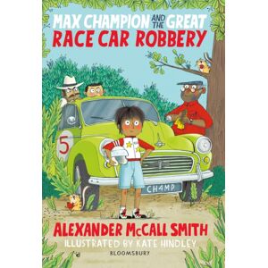 Bloomsbury Publishing PLC Max Champion And The Great Race Car Robbery Bloomsbury Publishing PLC Max Champion And The Great Race Car Robbery