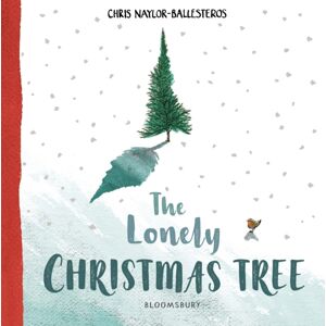 Bloomsbury Publishing PLC The Lonely Christmas Tree Bloomsbury Publishing PLC The Lonely Christmas Tree