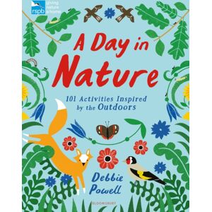 Bloomsbury Publishing PLC Rspb: A Day In Nature : 101 Activities Inspired By The Outdoors Bloomsbury Publishing PLC Rspb: A Day In Nature : 101 Activities Inspired By The Outdoors