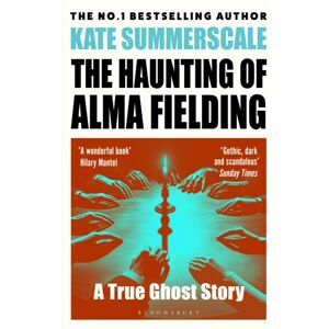 Bloomsbury Publishing PLC The Haunting Of Alma Fielding : Shortlisted For The Baillie Gifford Prize 2020 Bloomsbury Publishing PLC The Haunting Of Alma Fielding : Shortlisted For The Baillie Gifford Prize 2020