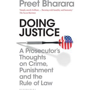 Bloomsbury Publishing PLC Doing Justice : A Prosecutor’s Thoughts On Crime, Punishment And The Rule Of Law Bloomsbury Publishing PLC Doing Justice : A Prosecutor’s Thoughts On Crime, Punishment And The Rule Of Law