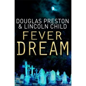 Orion Publishing Co Fever Dream : An Agent Pendergast Novel Orion Publishing Co Fever Dream : An Agent Pendergast Novel