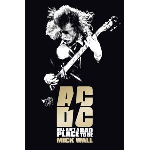 Orion Publishing Co Ac/dc : Hell Ain'T A Bad Place To Be Orion Publishing Co Ac/dc : Hell Ain'T A Bad Place To Be