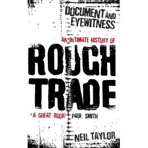 Orion Publishing Co Document And Eyewitness : An Intimate History Of Rough Trade Orion Publishing Co Document And Eyewitness : An Intimate History Of Rough Trade