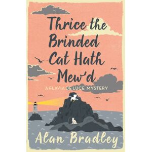 Orion Publishing Co Thrice The Brinded Cat Hath Mew'D : The Gripping Eighth Novel In The Cosy Flavia De Luce Series Orion Publishing Co Thrice The Brinded Cat Hath Mew'D : The Gripping Eighth Novel In The Cosy Flavia De Luce Series