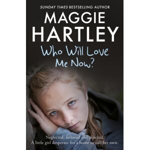 Orion Publishing Co Who Will Love Me Now? : Neglected, Unloved And Rejected, Can Maggie Help A Little Girl Desperate For A Home To Call Her Own? Orion Publishing Co Who Will Love Me Now? : Neglected, Unloved And Rejected, Can Maggie Help A Little Girl Desperate For A Home To Call Her Own?