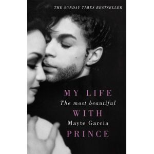 Orion Publishing Co The Most Beautiful : My Life With Prince Orion Publishing Co The Most Beautiful : My Life With Prince
