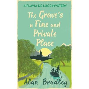 Orion Publishing Co The Grave'S A Fine And Private Place : The Gripping Ninth Novel In The Cosy Flavia De Luce Series Orion Publishing Co The Grave'S A Fine And Private Place : The Gripping Ninth Novel In The Cosy Flavia De Luce Series