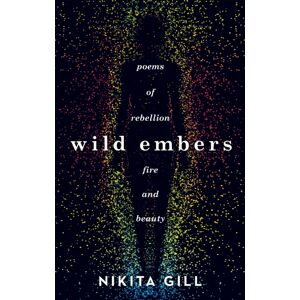 Orion Publishing Co Wild Embers : Poems Of Rebellion, Fire And Beauty Orion Publishing Co Wild Embers : Poems Of Rebellion, Fire And Beauty