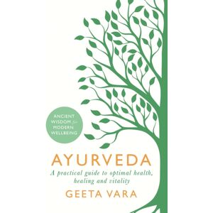 Orion Publishing Co Ayurveda : Ancient Wisdom For Modern Wellbeing Orion Publishing Co Ayurveda : Ancient Wisdom For Modern Wellbeing