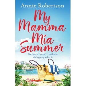 Orion Publishing Co My Mamma Mia Summer : A Feel-Good Sunkissed Read To Escape With This Summer! Orion Publishing Co My Mamma Mia Summer : A Feel-Good Sunkissed Read To Escape With This Summer!