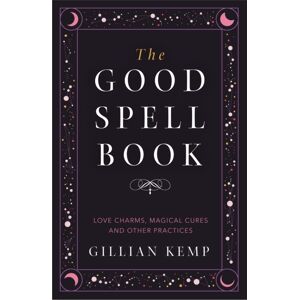 Orion Publishing Co The Good Spell Book : Love Charms, Magical Cures And Other Practices Orion Publishing Co The Good Spell Book : Love Charms, Magical Cures And Other Practices