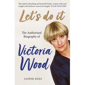 Orion Publishing Co Let'S Do It: The Authorised Biography Of Victoria Wood Orion Publishing Co Let'S Do It: The Authorised Biography Of Victoria Wood