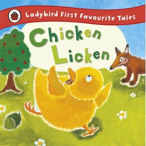 Penguin Random House Children's UK Chicken Licken: Ladybird First Favourite Tales Penguin Random House Children's UK Chicken Licken: Ladybird First Favourite Tales