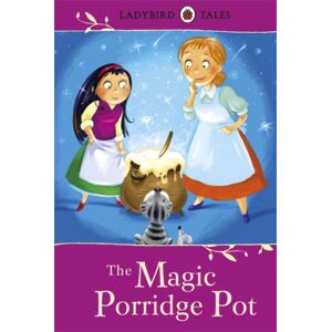 Penguin Random House Children's UK Ladybird Tales: The Magic Porridge Pot Penguin Random House Children's UK Ladybird Tales: The Magic Porridge Pot