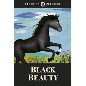 Penguin Random House Children's UK Ladybird Classics: Black Beauty Penguin Random House Children's UK Ladybird Classics: Black Beauty