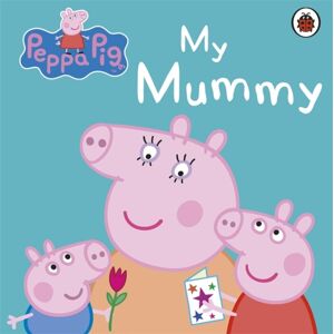 Penguin Random House Children's UK Peppa Pig: My Mummy Penguin Random House Children's UK Peppa Pig: My Mummy