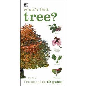 Dorling Kindersley Ltd What'S That Tree? : The Simplest Id Guide Ever Dorling Kindersley Ltd What'S That Tree? : The Simplest Id Guide Ever