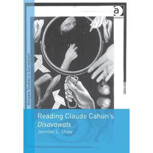 Taylor & Francis Ltd Reading Claude Cahun'S Disavowals Taylor & Francis Ltd Reading Claude Cahun'S Disavowals
