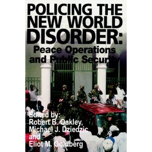 University Press of the Pacific Policing The World Disorder : Peace Operations And Public Security University Press of the Pacific Policing The World Disorder : Peace Operations And Public Security