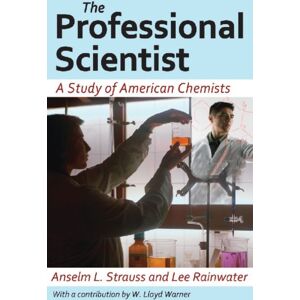 Taylor & Francis Inc The Professional Scientist : A Study Of American Chemists Taylor & Francis Inc The Professional Scientist : A Study Of American Chemists
