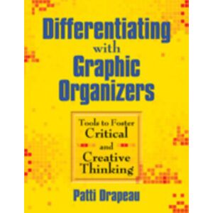 SAGE Publications Inc Differentiating With Graphic Organizers : Tools To Foster Critical And Creative Thinking SAGE Publications Inc Differentiating With Graphic Organizers : Tools To Foster Critical And Creative Thinking