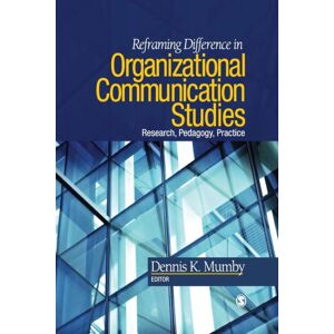 SAGE Publications Inc Reframing Difference In Organizational Communication Studies : Research, Pedagogy, And Practice SAGE Publications Inc Reframing Difference In Organizational Communication Studies : Research, Pedagogy, And Practice