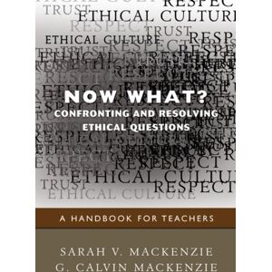 SAGE Publications Inc Now What? Confronting And Resolving Ethical Questions : A Handbook For Teachers SAGE Publications Inc Now What? Confronting And Resolving Ethical Questions : A Handbook For Teachers