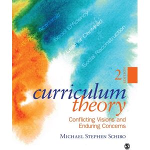 SAGE Publications Inc Curriculum Theory : Conflicting Visions And Enduring Concerns SAGE Publications Inc Curriculum Theory : Conflicting Visions And Enduring Concerns