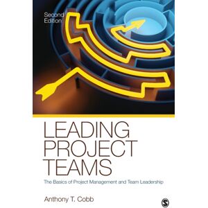 SAGE Publications Inc Leading Project Teams : The Basics Of Project Management And Team Leadership SAGE Publications Inc Leading Project Teams : The Basics Of Project Management And Team Leadership