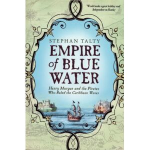 Simon & Schuster Empire Of Blue Water : Henry Morgan And The Pirates Who Rules The Caribbean Waves Simon & Schuster Empire Of Blue Water : Henry Morgan And The Pirates Who Rules The Caribbean Waves