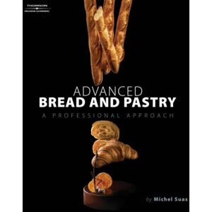 Cengage Learning, Inc Advanced Bread And Pastry Cengage Learning, Inc Advanced Bread And Pastry