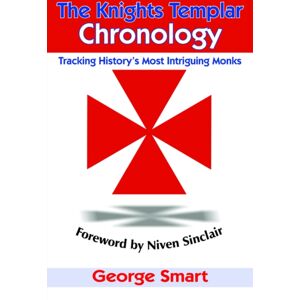 AuthorHouse The Knights Templar Chronology : Tracking History'S Most Intriguing Monks AuthorHouse The Knights Templar Chronology : Tracking History'S Most Intriguing Monks