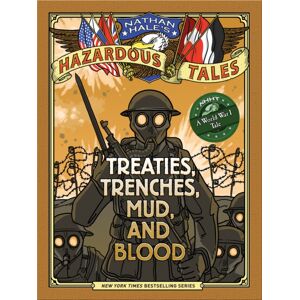 Abrams Nathan Hale'S Hazardous Tales: Treaties, Trenches, Mud, And Blood : (A World War I Tale) Abrams Nathan Hale'S Hazardous Tales: Treaties, Trenches, Mud, And Blood : (A World War I Tale)