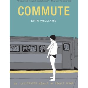 Abrams Commute : An Illustrated Memoir Of Shame Abrams Commute : An Illustrated Memoir Of Shame