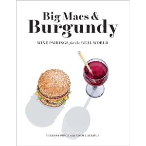 Abrams Big Macs & Burgundy : Wine Pairings For The Real World Abrams Big Macs & Burgundy : Wine Pairings For The Real World