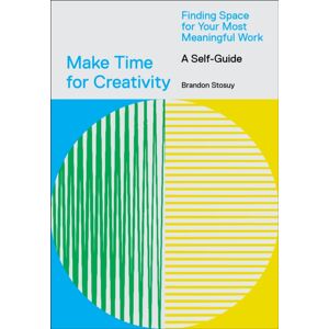 Abrams Make Time For Creativity : Finding Space For Your Most Meaningful Work (A Self-Guide) Abrams Make Time For Creativity : Finding Space For Your Most Meaningful Work (A Self-Guide)