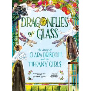 Abrams Dragonflies Of Glass : The Story Of Clara Driscoll And The Tiffany Girls Abrams Dragonflies Of Glass : The Story Of Clara Driscoll And The Tiffany Girls
