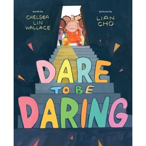Abrams Dare To Be Daring : A Picture Book Abrams Dare To Be Daring : A Picture Book