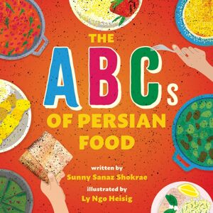 Abrams The Abcs Of Persian Food : A Picture Book Abrams The Abcs Of Persian Food : A Picture Book