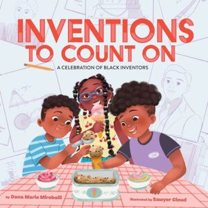 Abrams Inventions To Count On: A Celebration Of Black Inventors : A Picture Book Abrams Inventions To Count On: A Celebration Of Black Inventors : A Picture Book