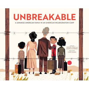 Abrams Unbreakable : A Japanese American Family In An American Incarceration Camp (A Picture Book) Abrams Unbreakable : A Japanese American Family In An American Incarceration Camp (A Picture Book)