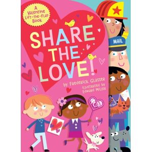 Abrams Share The Love! : A Valentine Lift-The-Flap Book Abrams Share The Love! : A Valentine Lift-The-Flap Book