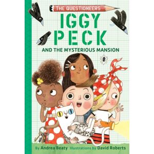 Abrams Iggy Peck And The Mysterious Mansion : The Questioneers Book #3 Abrams Iggy Peck And The Mysterious Mansion : The Questioneers Book #3