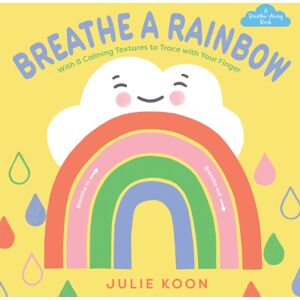 Abrams Breathe A Rainbow (An Interactive Board Book) : With 8 Calming Textures To Trace With Your Finger Abrams Breathe A Rainbow (An Interactive Board Book) : With 8 Calming Textures To Trace With Your Finger