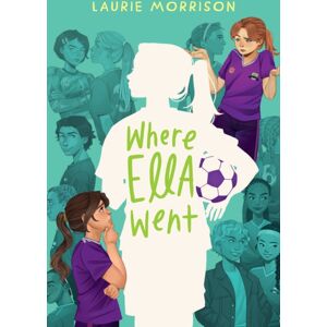 Abrams Where Ella Went : A Novel Abrams Where Ella Went : A Novel