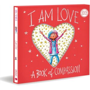 Abrams I Am Love (Deluxe Gift Edition) : A Book Of Compassion Abrams I Am Love (Deluxe Gift Edition) : A Book Of Compassion